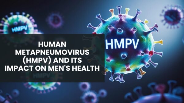 Human Metapneumovirus (HMPV) and Its Impact on Men’s Health